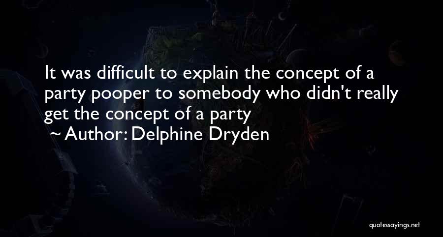 Party Pooper Quotes By Delphine Dryden