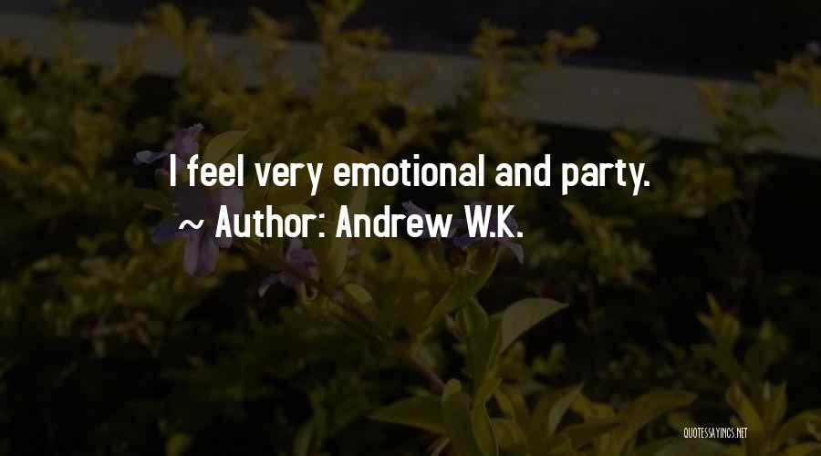 Party Quotes By Andrew W.K.