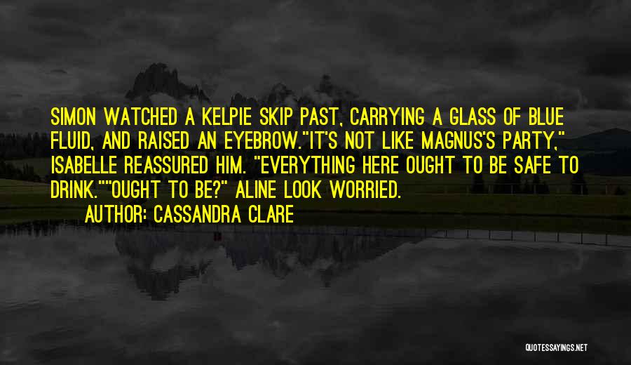 Party Safe Quotes By Cassandra Clare