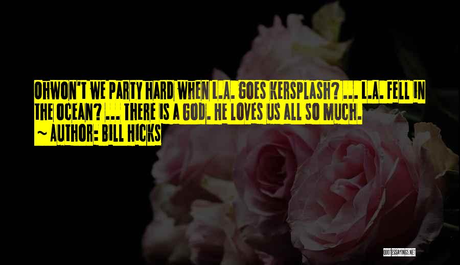 Party So Hard Quotes By Bill Hicks