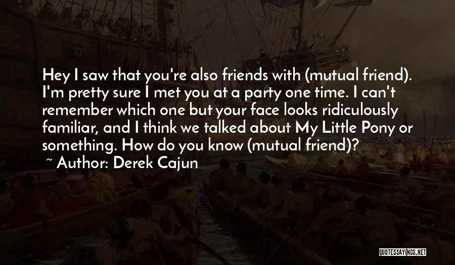 Party Time With Friends Quotes By Derek Cajun
