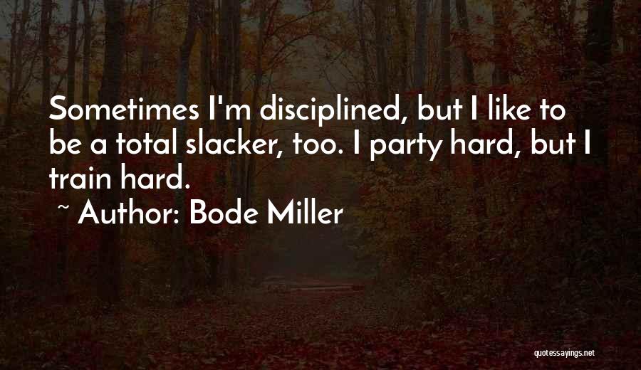 Party Too Hard Quotes By Bode Miller