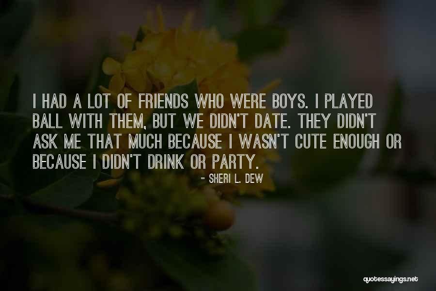 Party With Friends Quotes By Sheri L. Dew Party With Friends Quotes By Sheri L. Dew