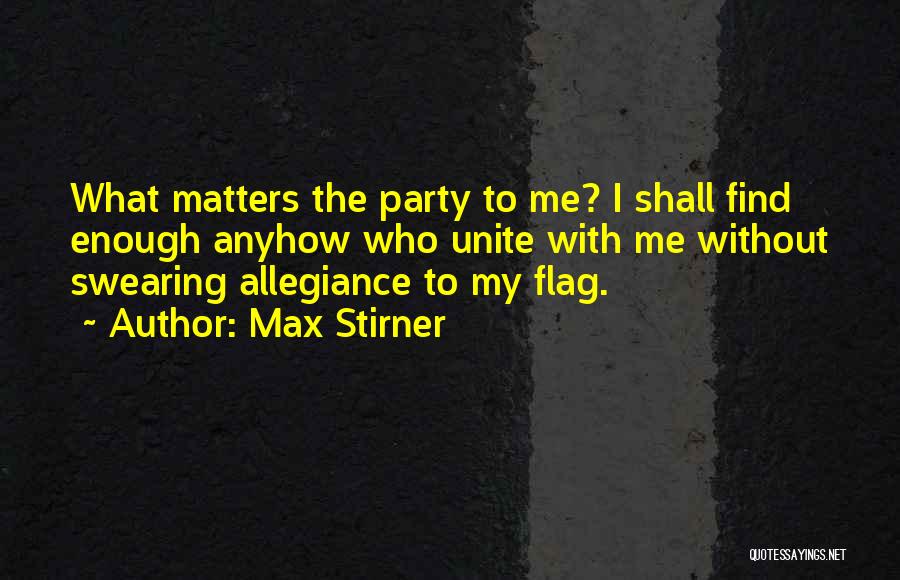 Party Without Me Quotes By Max Stirner