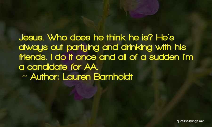 Partying And Drinking Quotes By Lauren Barnholdt