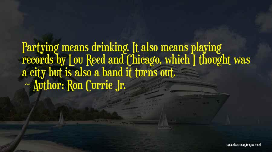 Partying And Drinking Quotes By Ron Currie Jr.