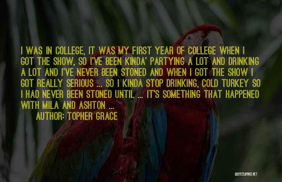 Partying And Drinking Quotes By Topher Grace
