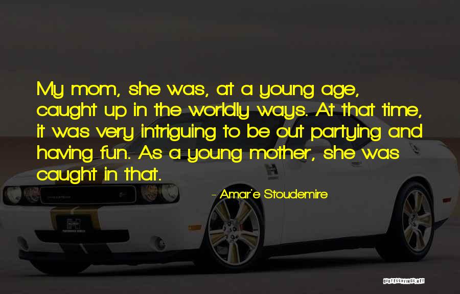 Partying And Having Fun Quotes By Amar'e Stoudemire