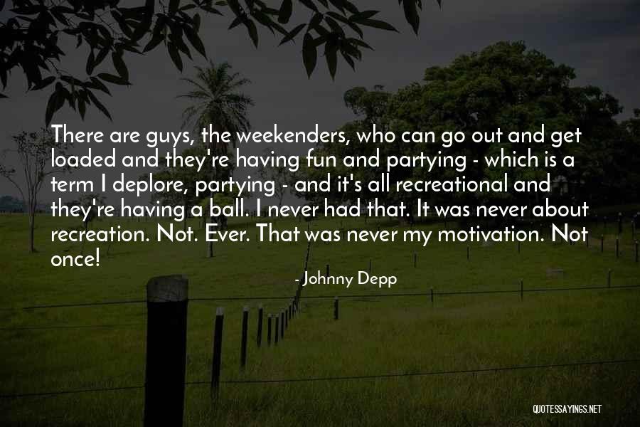 Partying And Having Fun Quotes By Johnny Depp