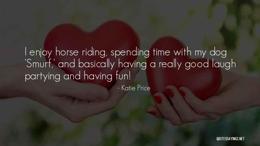 Partying And Having Fun Quotes By Katie Price