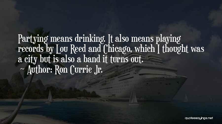 Partying And Having Fun Quotes By Ron Currie Jr.