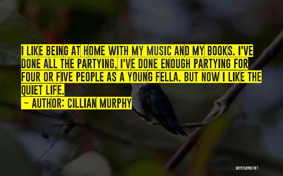 Partying And Life Quotes By Cillian Murphy