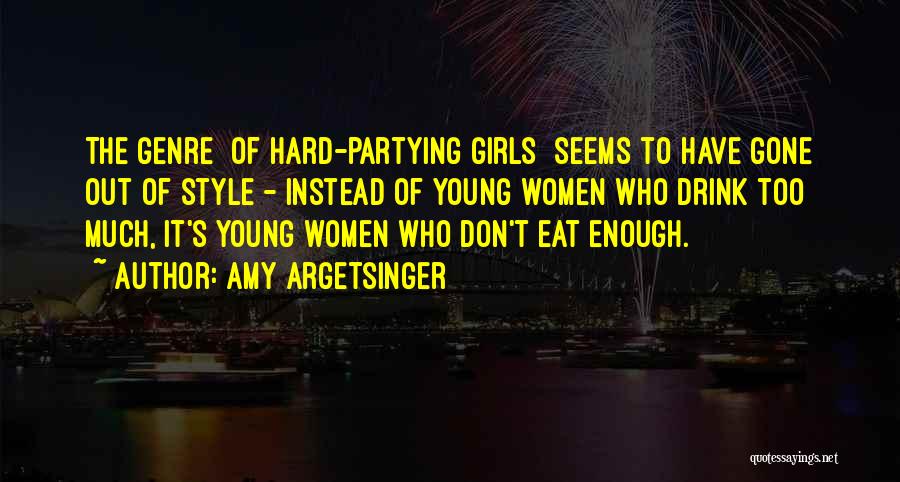 Partying Too Hard Quotes By Amy Argetsinger