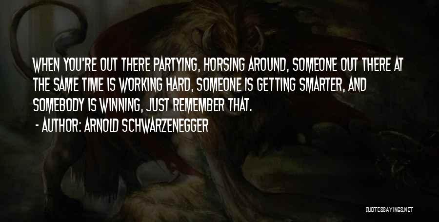 Partying Too Much Quotes By Arnold Schwarzenegger