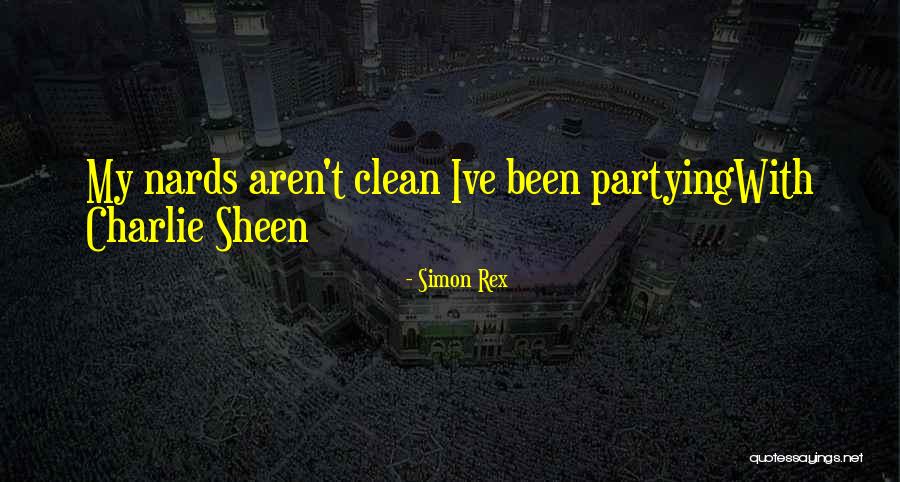 Partying Too Much Quotes By Simon Rex Partying Too Much Quotes By Simon Rex