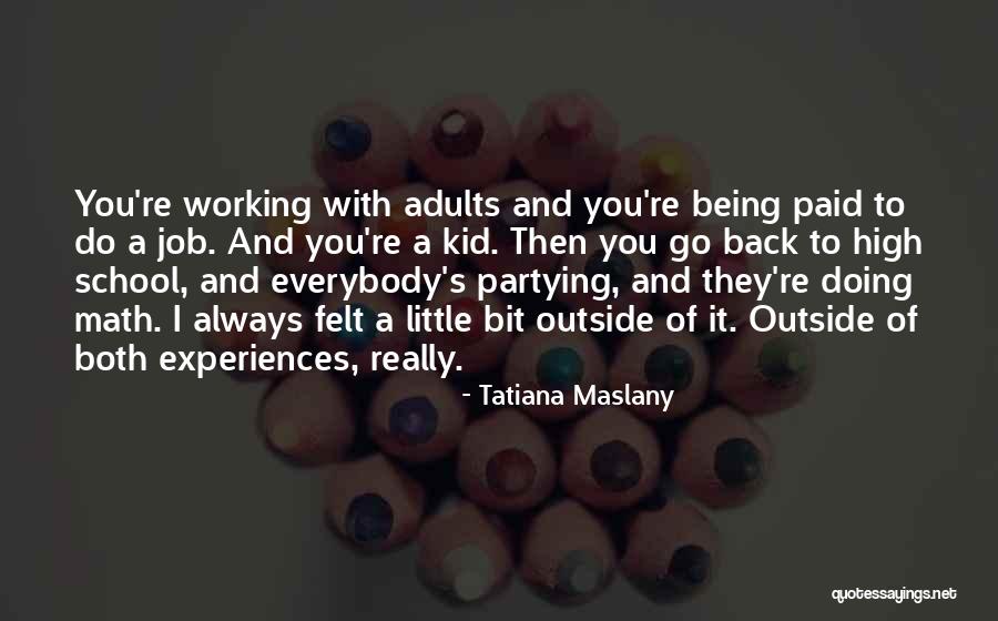 Partying Too Much Quotes By Tatiana Maslany