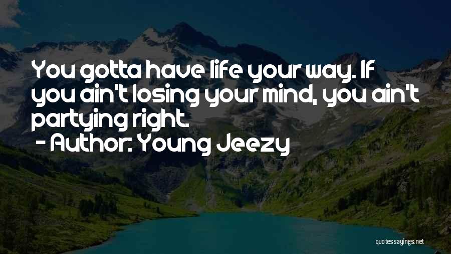 Partying Too Much Quotes By Young Jeezy