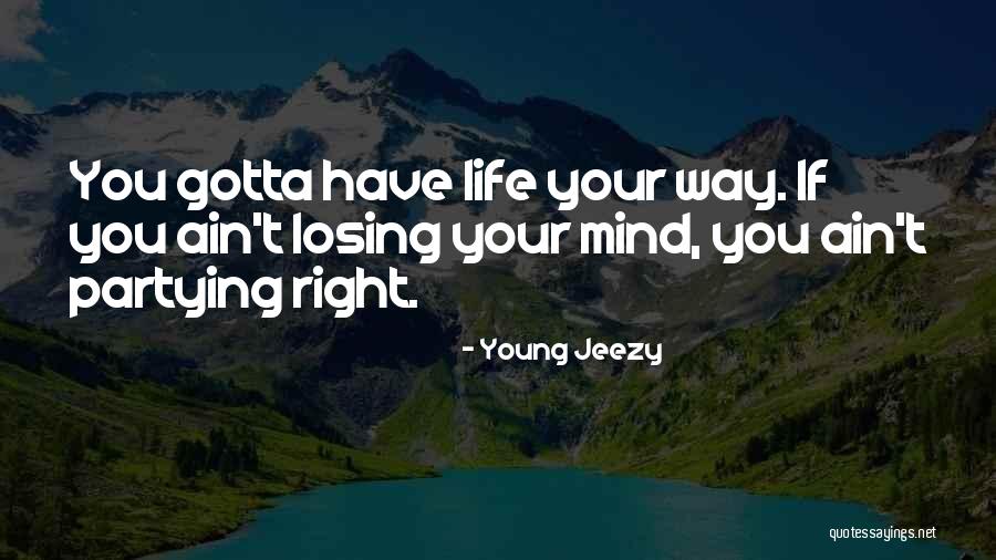 Partying Too Much Quotes By Young Jeezy