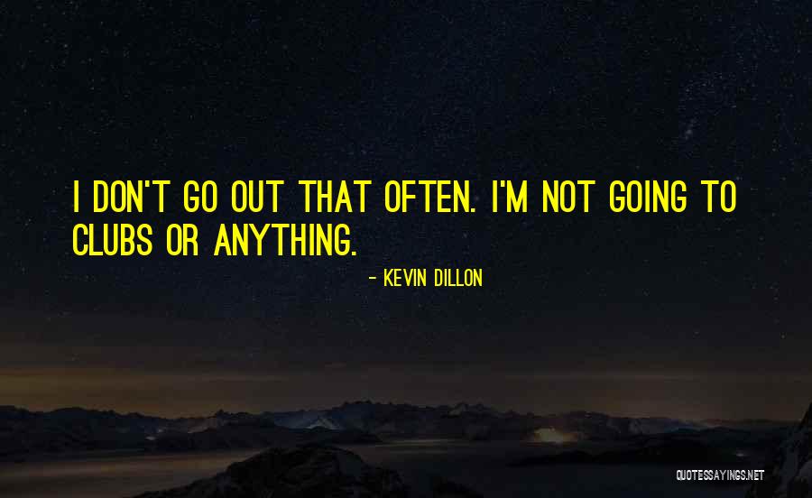 Partyka Mazda Quotes By Kevin Dillon