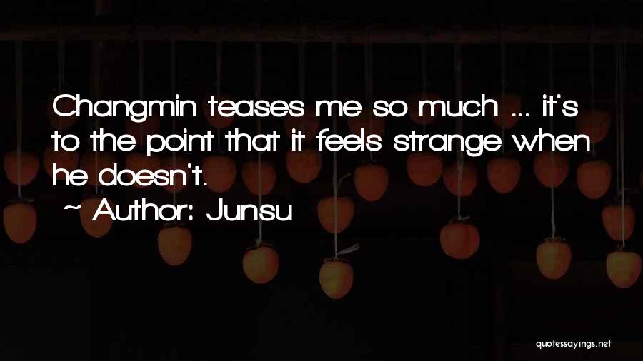 Pasaras Zuvims Quotes By Junsu