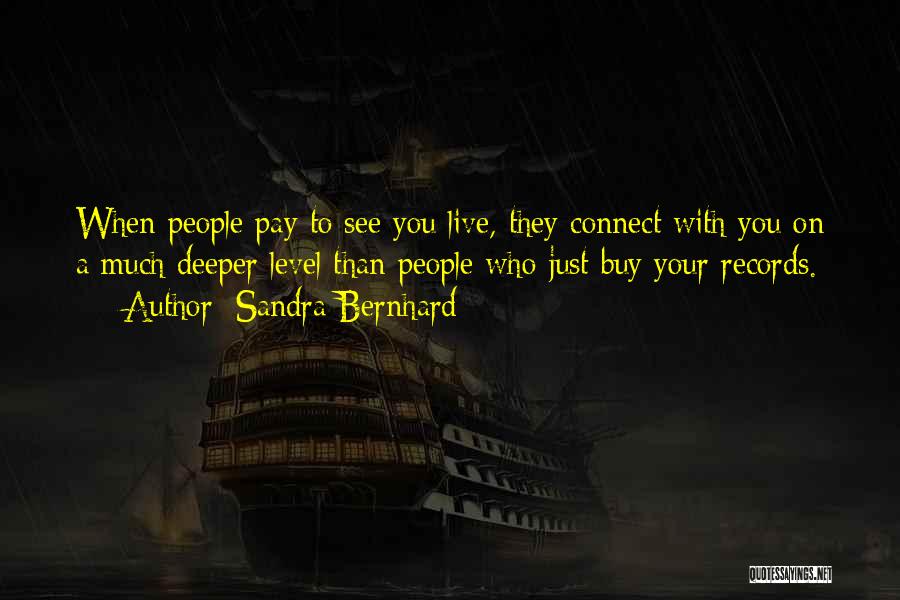 Pasaulyje Gyvena Quotes By Sandra Bernhard