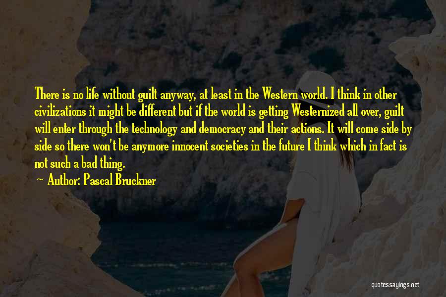 Pascal Bruckner Quotes 1377966