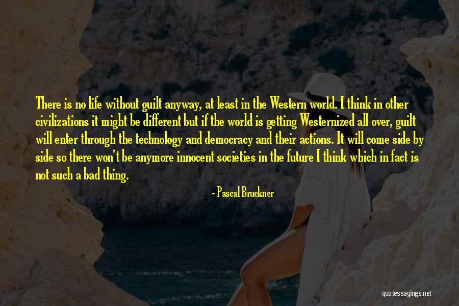 Pascal Bruckner Quotes 1377966