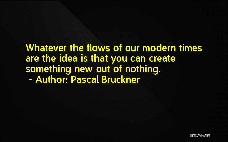 Pascal Bruckner Quotes 1708830