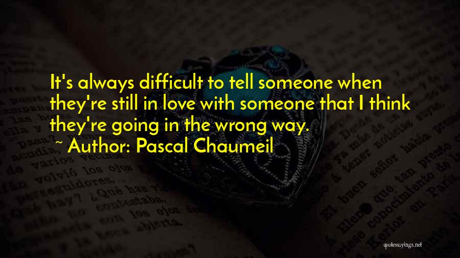 Pascal Chaumeil Quotes 564387