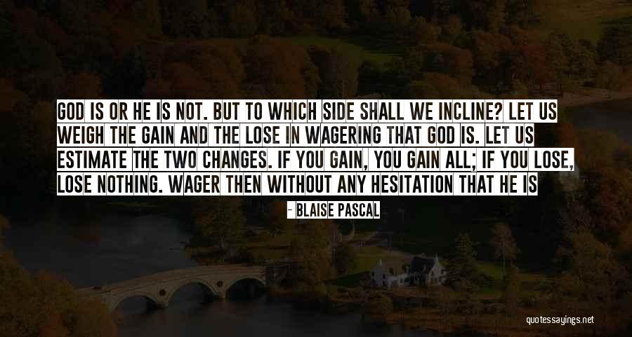 Pascal S Wager Quotes By Blaise Pascal Pascal S Wager Quotes By Blaise Pascal