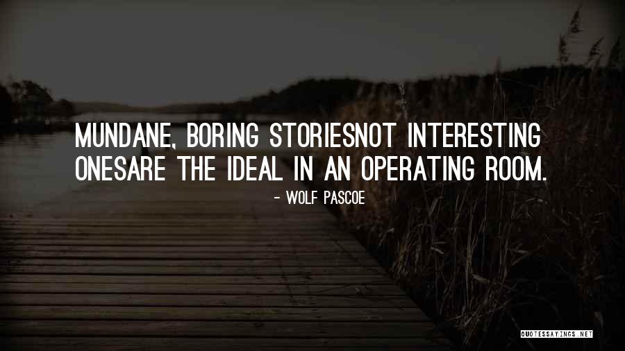 Pascoe Quotes By Wolf Pascoe Pascoe Quotes By Wolf Pascoe