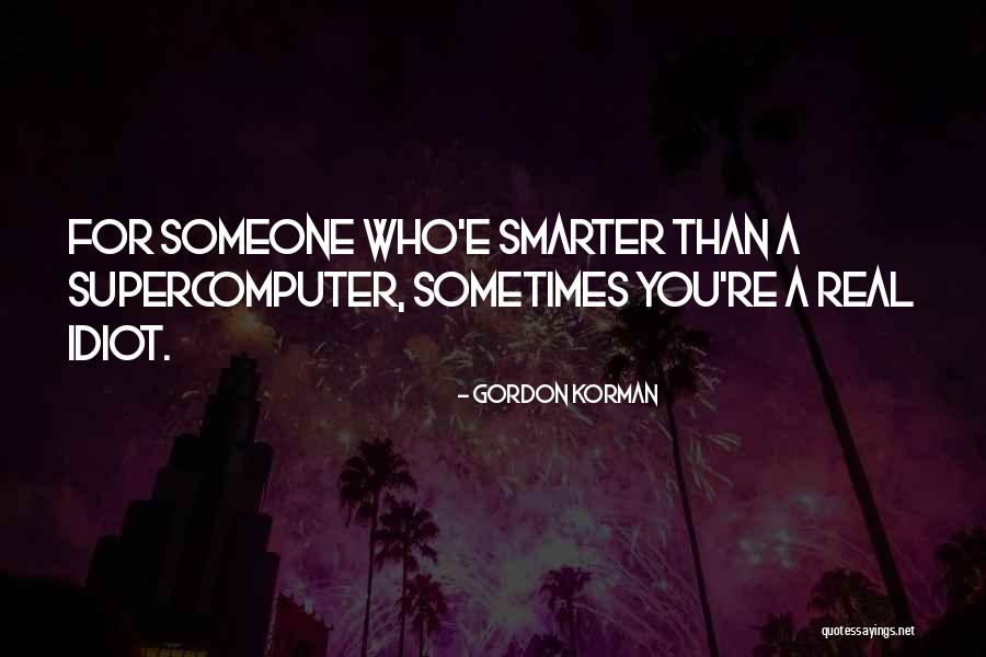 Pasirenkamieji Quotes By Gordon Korman Pasirenkamieji Quotes By Gordon Korman