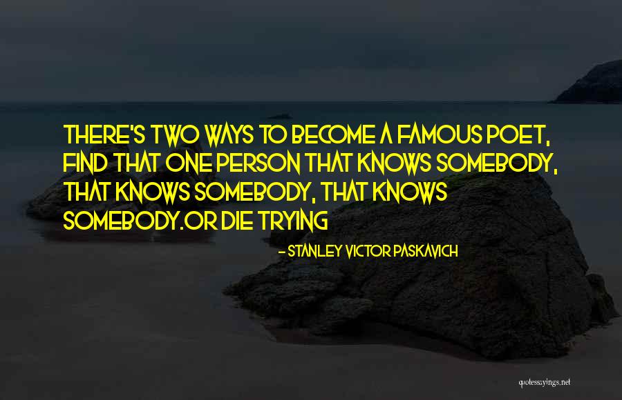 Paskavich Quotes By Stanley Victor Paskavich Paskavich Quotes By Stanley Victor Paskavich