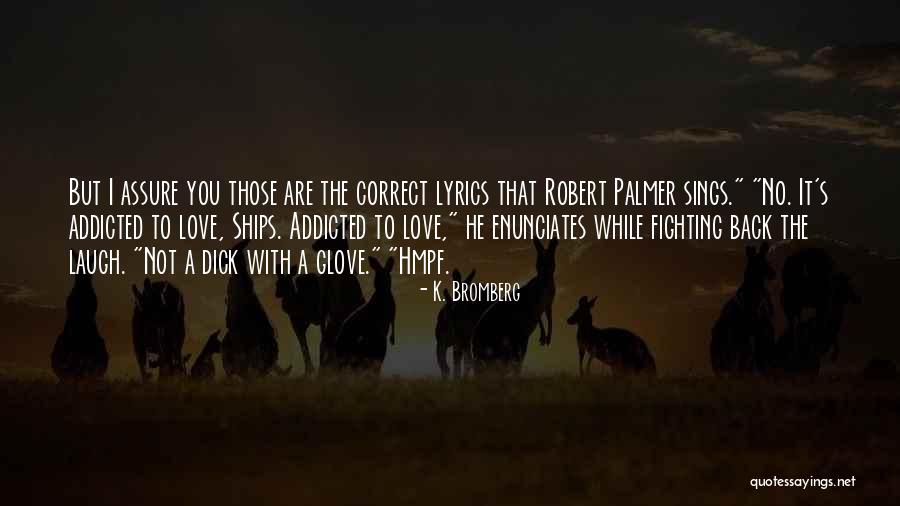 Paslaptis Filmas Quotes By K. Bromberg Paslaptis Filmas Quotes By K. Bromberg