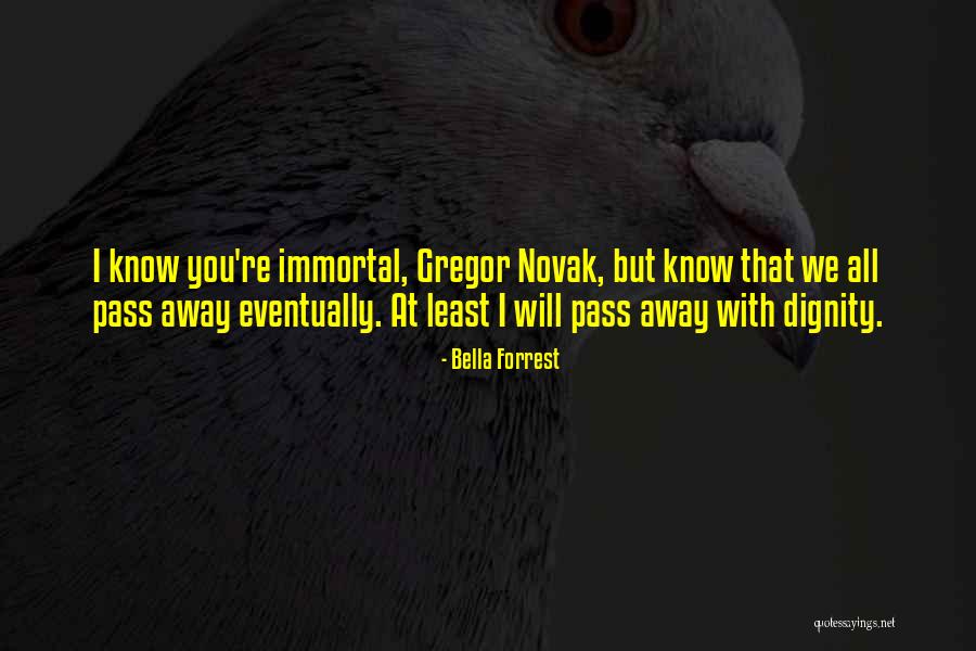 Pass Away Quotes By Bella Forrest Pass Away Quotes By Bella Forrest