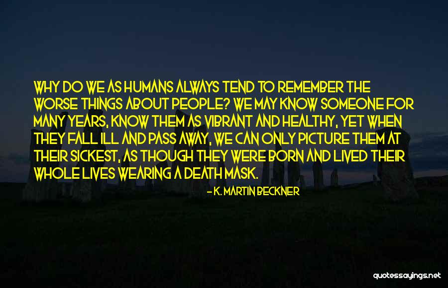 Pass Away Quotes By K. Martin Beckner Pass Away Quotes By K. Martin Beckner