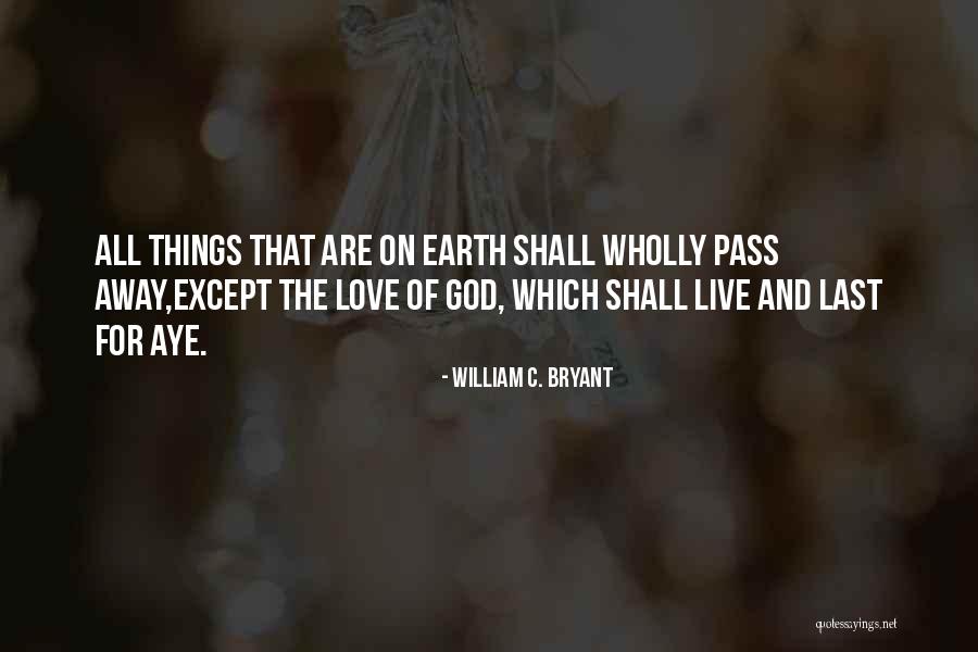 Pass Away Quotes By William C. Bryant Pass Away Quotes By William C. Bryant