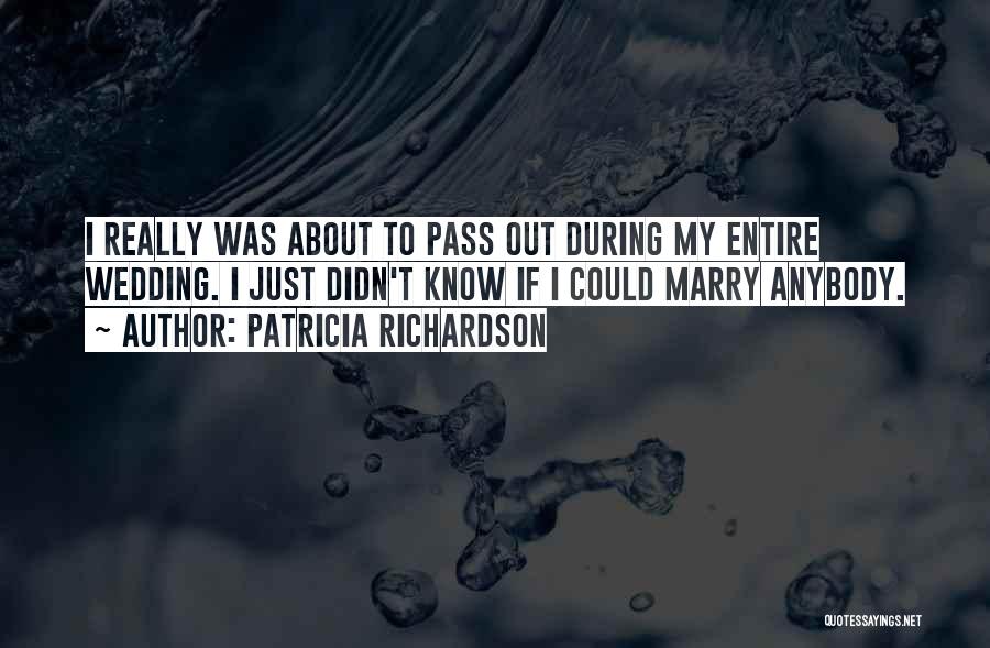 Pass Out Quotes By Patricia Richardson