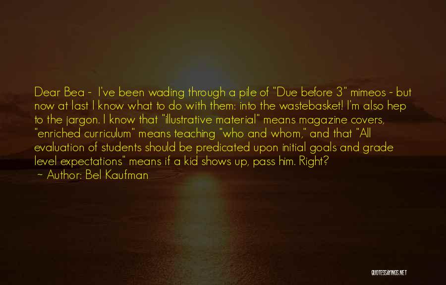 Pass Out Students Quotes By Bel Kaufman