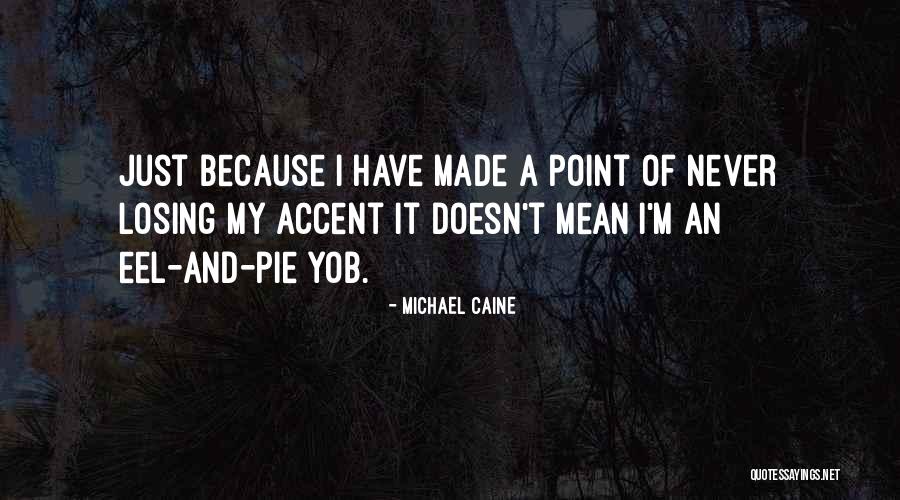 Passanisi Investigations Quotes By Michael Caine Passanisi Investigations Quotes By Michael Caine