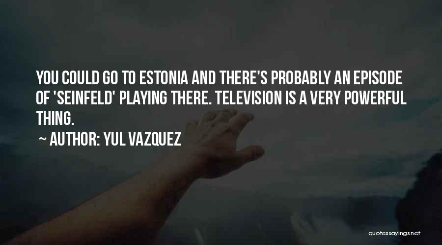 Passarello Quotes By Yul Vazquez