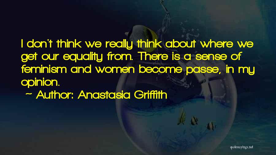 Passe Quotes By Anastasia Griffith