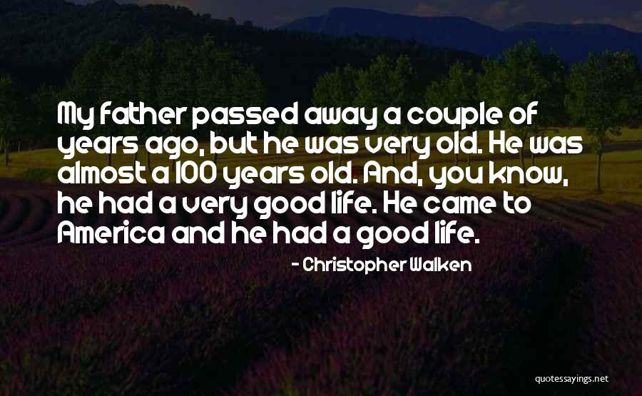 Passed Away Father Quotes By Christopher Walken Passed Away Father Quotes By Christopher Walken
