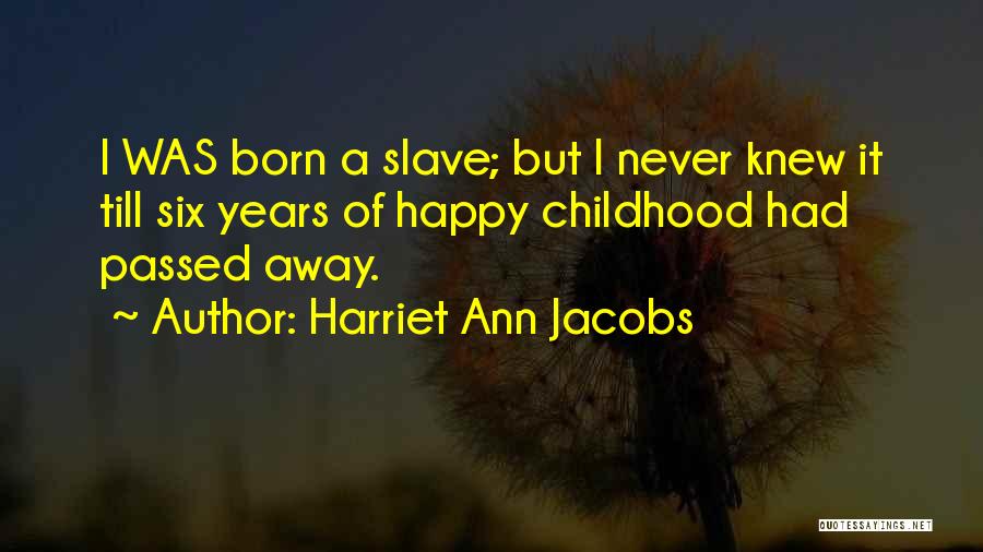 Passed Away Quotes By Harriet Ann Jacobs