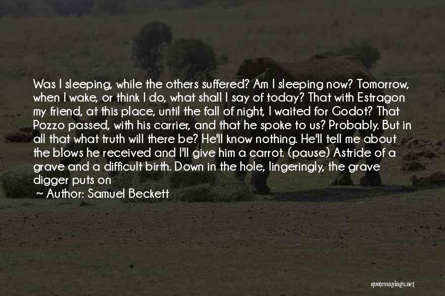 Passed Friend Quotes By Samuel Beckett