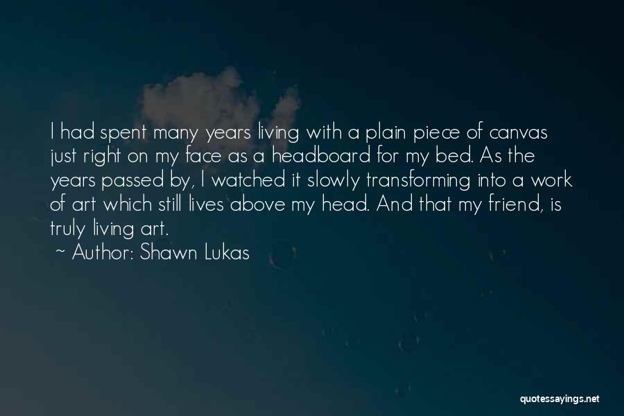 Passed Friend Quotes By Shawn Lukas