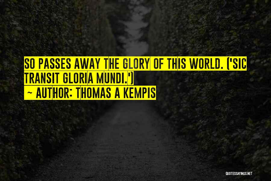 Passing Away Quotes By Thomas A Kempis