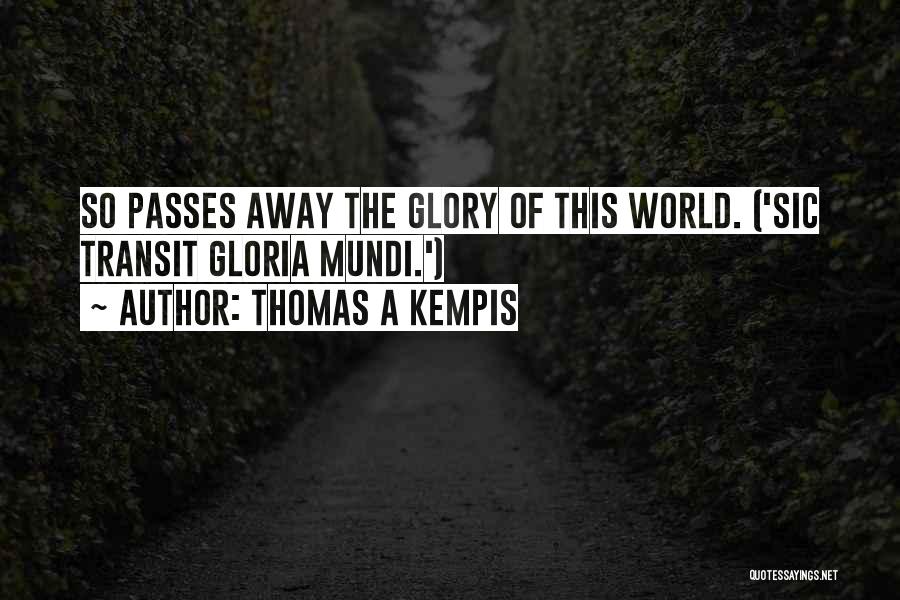 Passing Away Too Soon Quotes By Thomas A Kempis