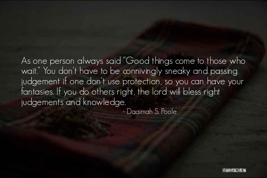 Passing Judgements Quotes By Daaimah S. Poole Passing Judgements Quotes By Daaimah S. Poole