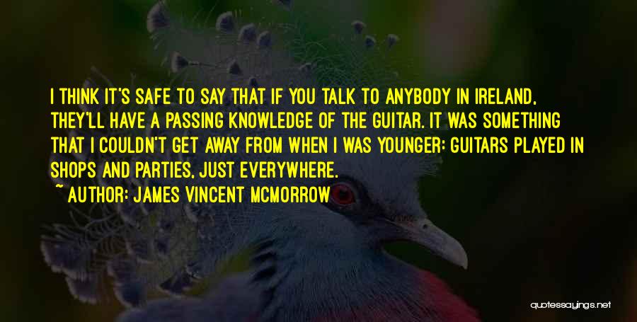 Passing Knowledge Quotes By James Vincent McMorrow